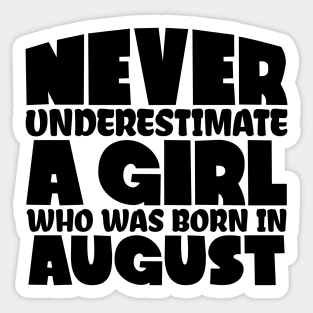 Never underestimate a girl who was born in August Sticker